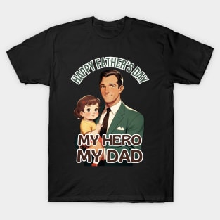 Father's day, Happy Father's Day, My Hero, My Dad! Father's gifts, Dad's Day gifts, father's day gifts T-Shirt